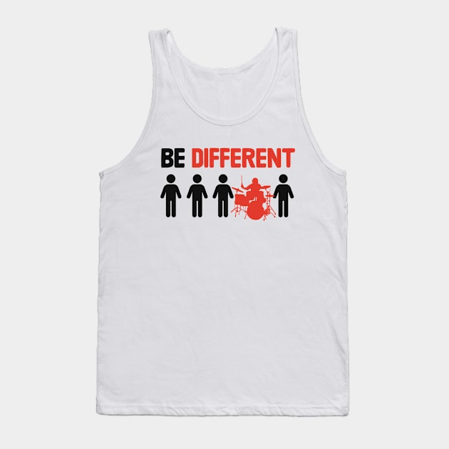 Be Different - Funny Drummer Tank Top by Issho Ni